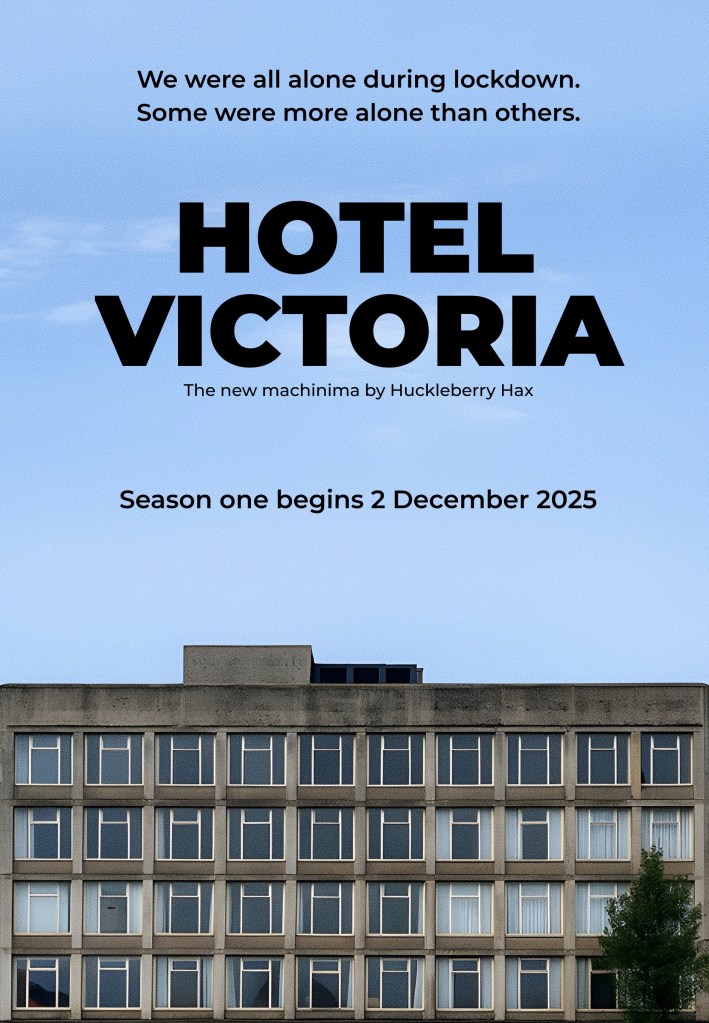 A promotional poster for the machinima series “Hotel Victoria.” The top half shows a pale blue sky with bold black text reading: “We were all alone during lockdown. Some were more alone than others.” Below it, the large title “HOTEL VICTORIA” appears, followed by the subtitle “The new machinima by Huckleberry Hax.” Further down, smaller text reads: “Season one begins 2 December 2025.” The bottom half of the poster features the upper floors of a stark, concrete, mid-century building with rows of identical square windows, giving it a slightly eerie, institutional feel. A small tree is visible on the right side.